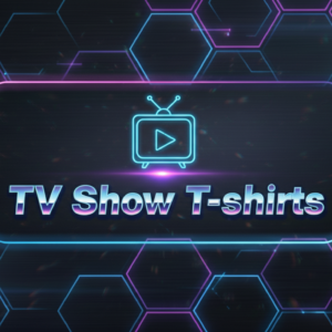 TV Show T-shirts