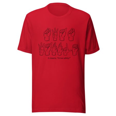 It Means Drive Safely - Funny ASL Shirt