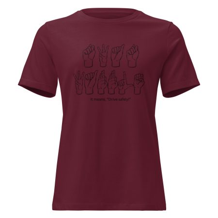 It Means Drive Safely - Ladies Funny ASL Shirt