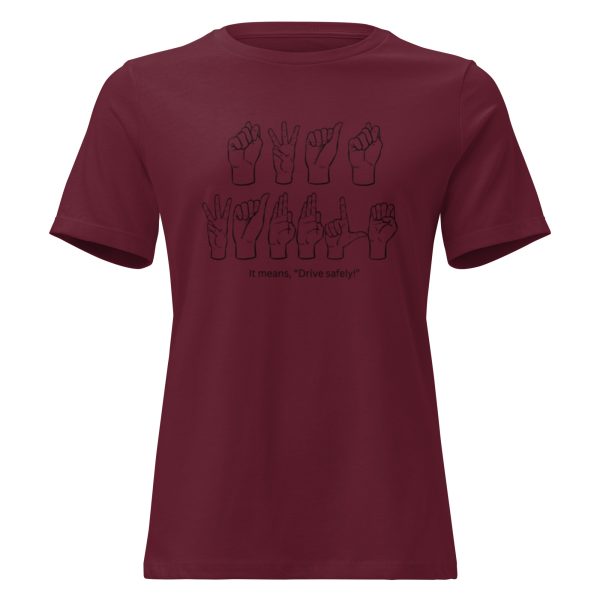 It Means Drive Safely - Ladies Funny ASL Shirt