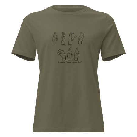 It Means Have A Good Day - Ladies Funny ASL Shirt