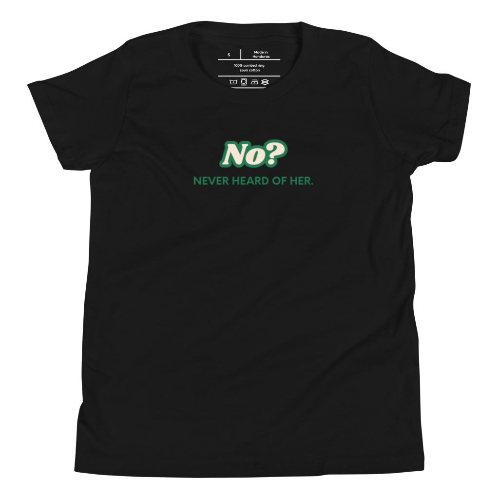 No? Never Heard of Her - Youth Funny Short Sleeve Tee